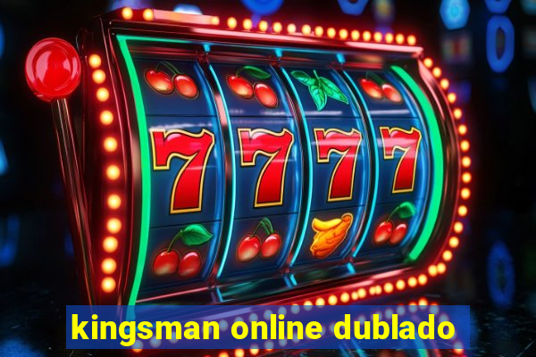 kingsman online dublado