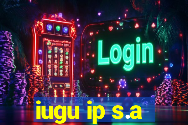 iugu ip s.a