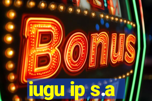 iugu ip s.a