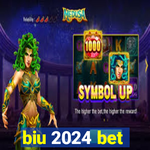 biu 2024 bet