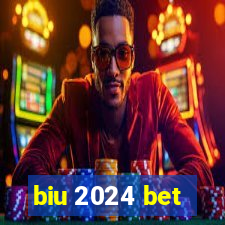 biu 2024 bet