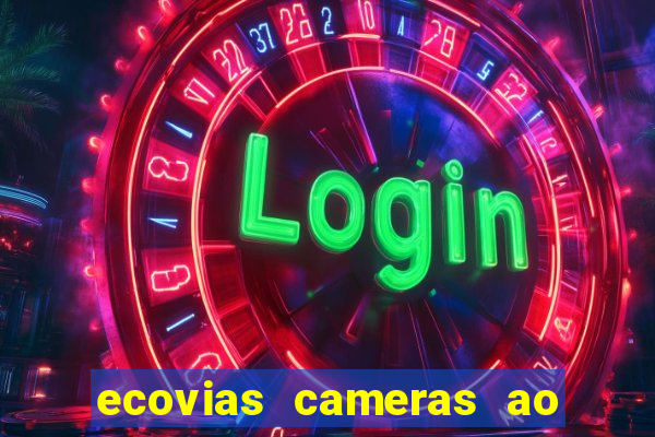 ecovias cameras ao vivo santos