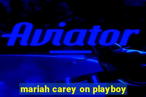 mariah carey on playboy