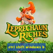 ctrl shift windows b