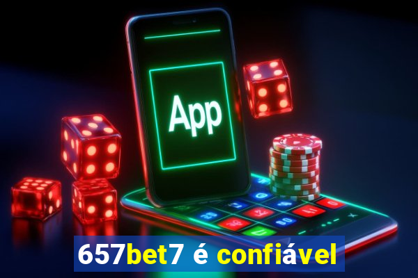 657bet7 é confiável