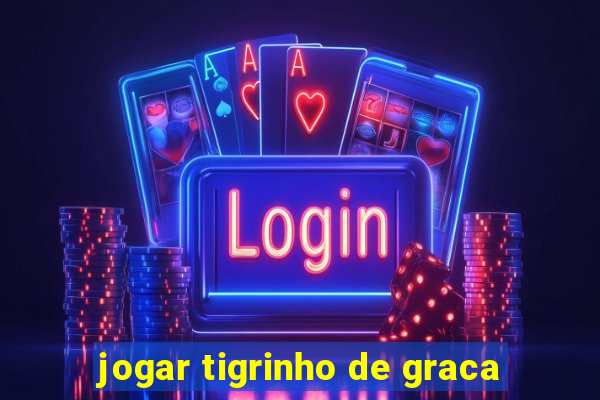 jogar tigrinho de graca