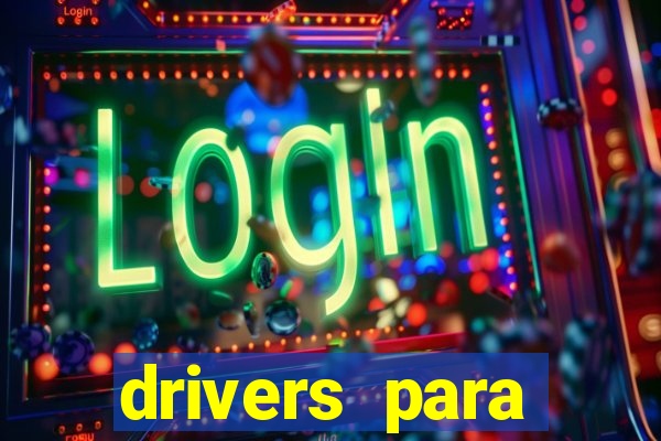 drivers para windows 7 64 bits