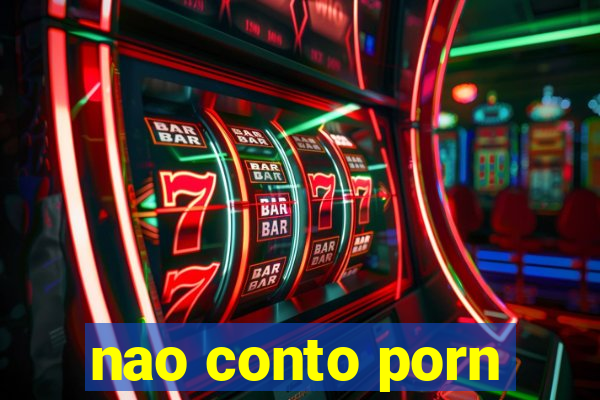 nao conto porn