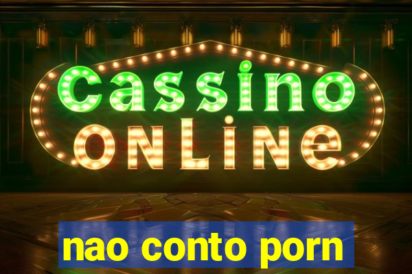 nao conto porn