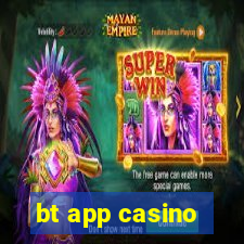 bt app casino