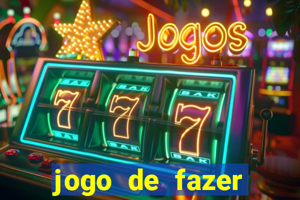 jogo de fazer dinheiro falso