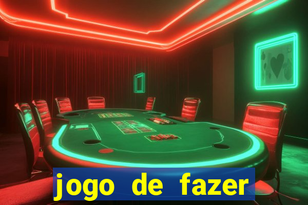 jogo de fazer dinheiro falso