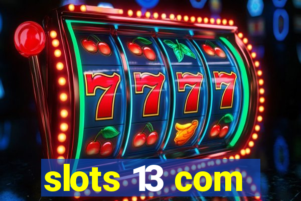 slots 13 com