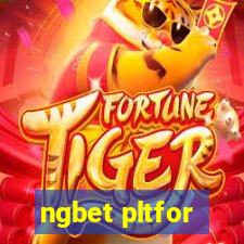 ngbet pltfor