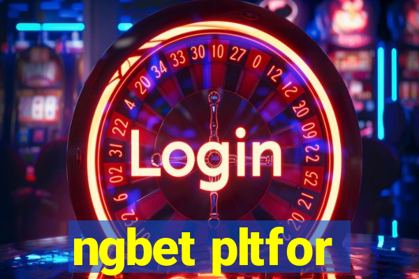 ngbet pltfor