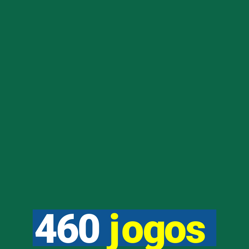 460 jogos