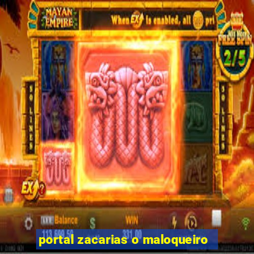 portal zacarias o maloqueiro