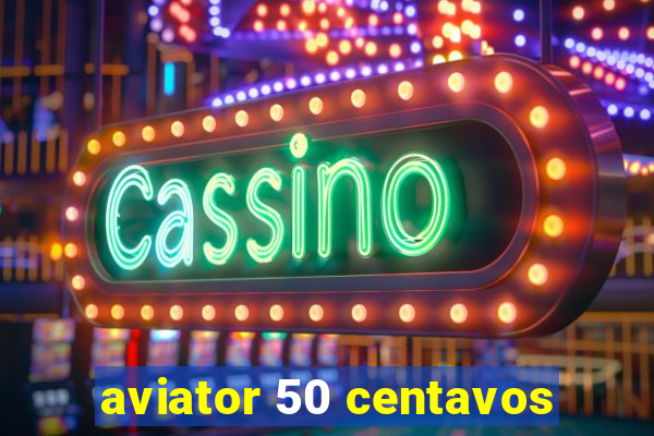 aviator 50 centavos