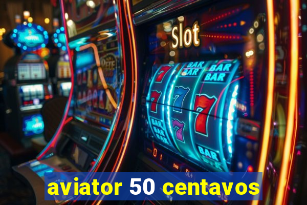 aviator 50 centavos