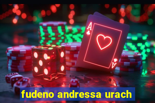 fudeno andressa urach