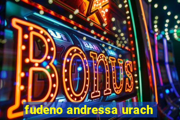 fudeno andressa urach