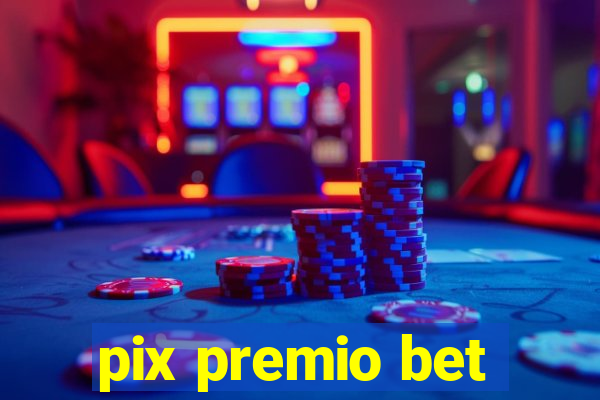 pix premio bet