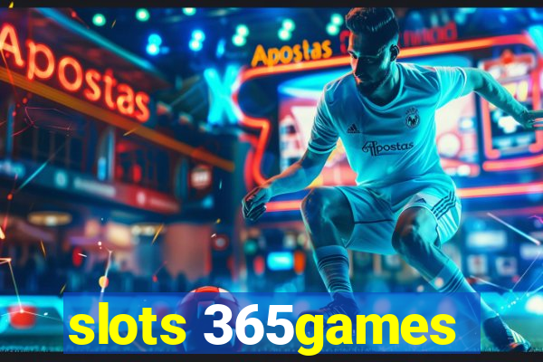 slots 365games