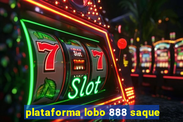 plataforma lobo 888 saque