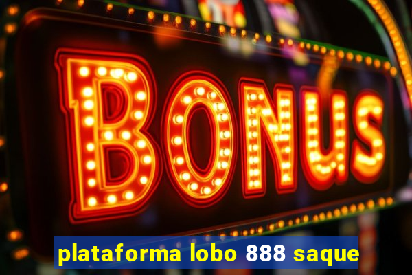 plataforma lobo 888 saque