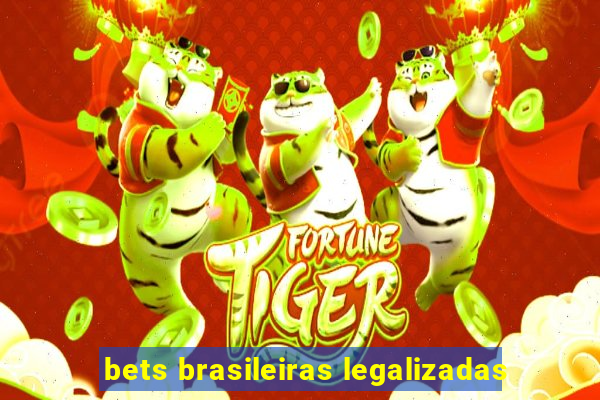 bets brasileiras legalizadas