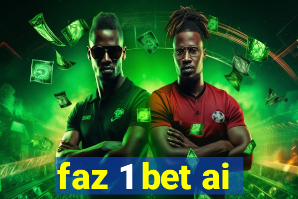 faz 1 bet ai