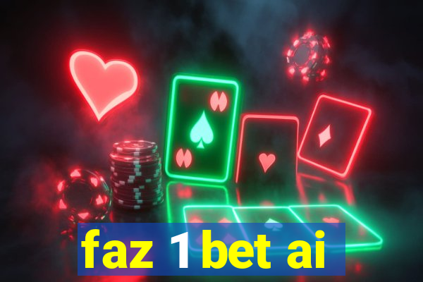 faz 1 bet ai