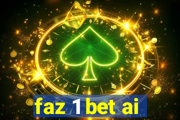 faz 1 bet ai