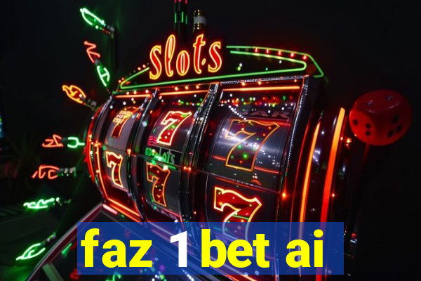 faz 1 bet ai