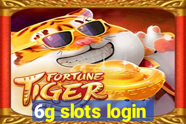 6g slots login