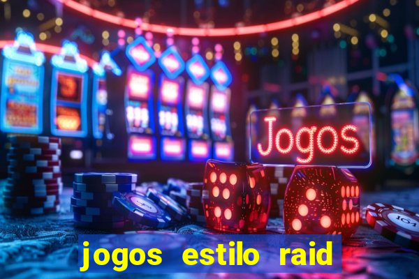 jogos estilo raid shadow legends