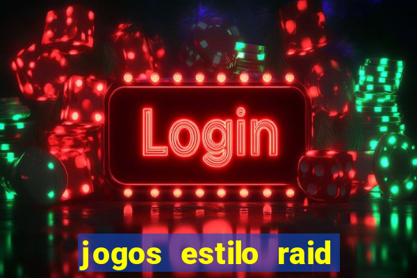 jogos estilo raid shadow legends