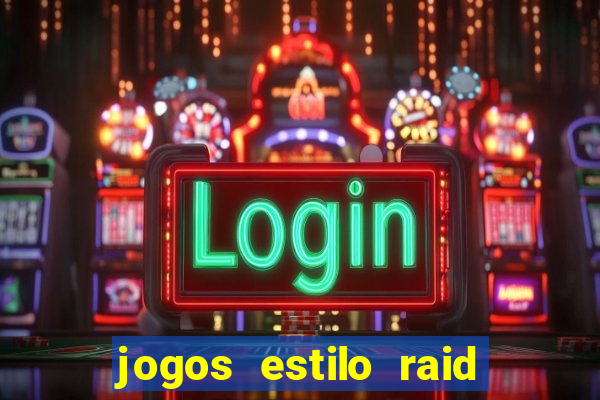 jogos estilo raid shadow legends