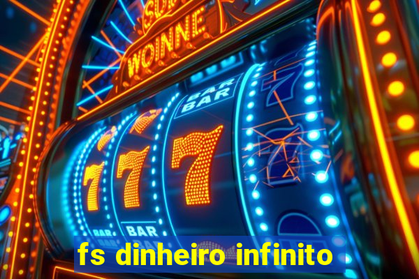 fs dinheiro infinito