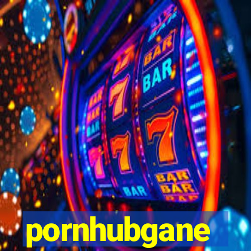 pornhubgane