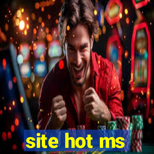 site hot ms