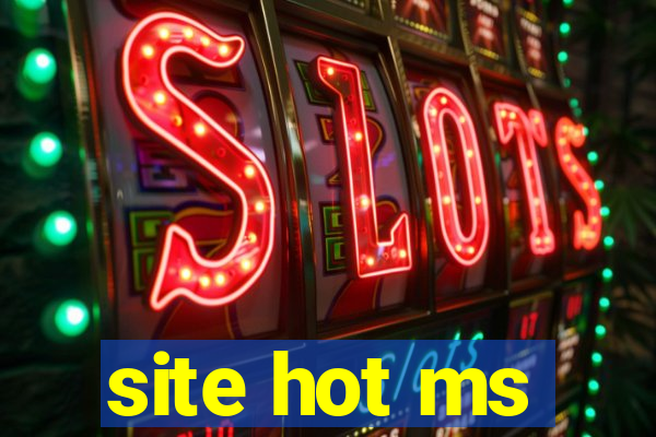 site hot ms