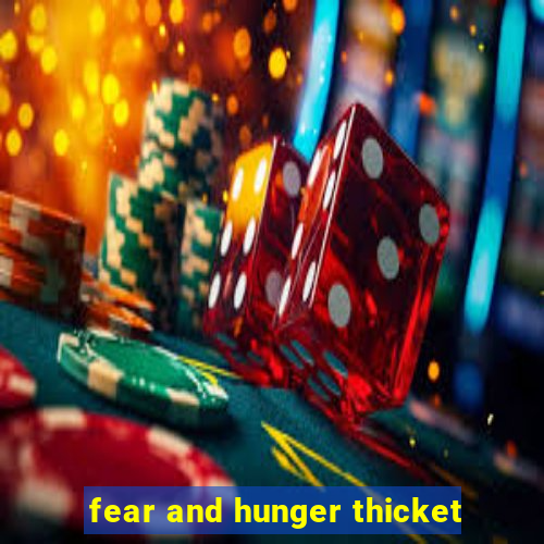 fear and hunger thicket