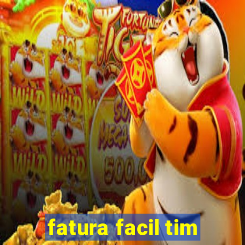 fatura facil tim