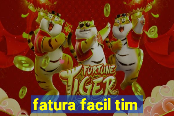 fatura facil tim