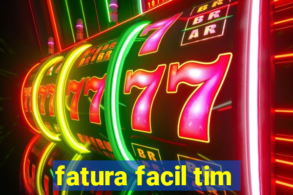 fatura facil tim