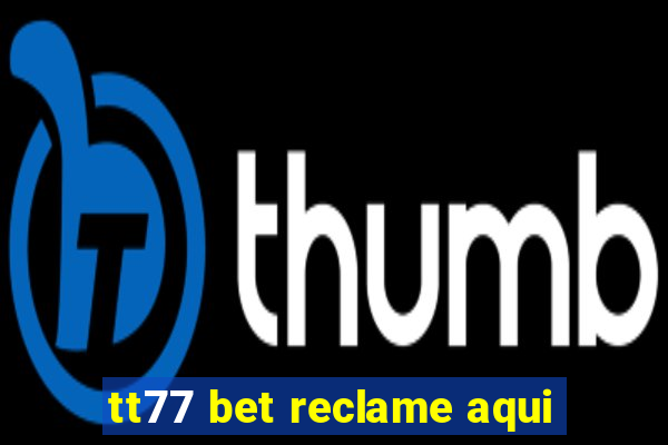 tt77 bet reclame aqui