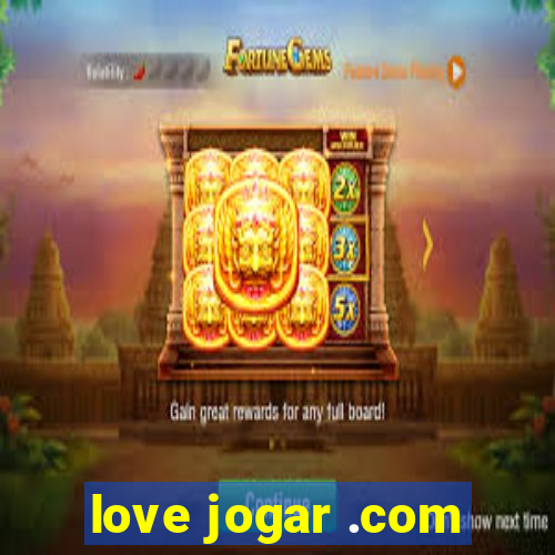 love jogar .com