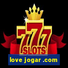 love jogar .com