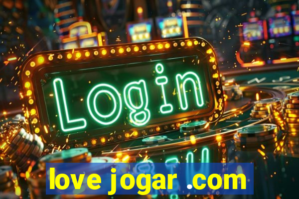 love jogar .com